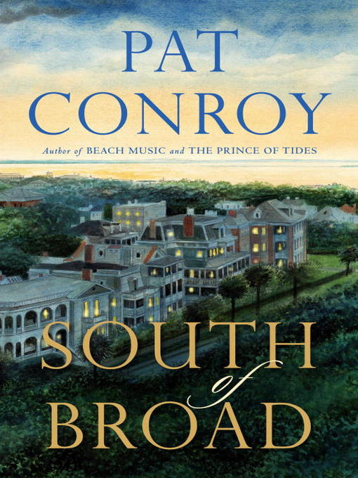 Détails du titre pour South of Broad par Pat Conroy - Disponible